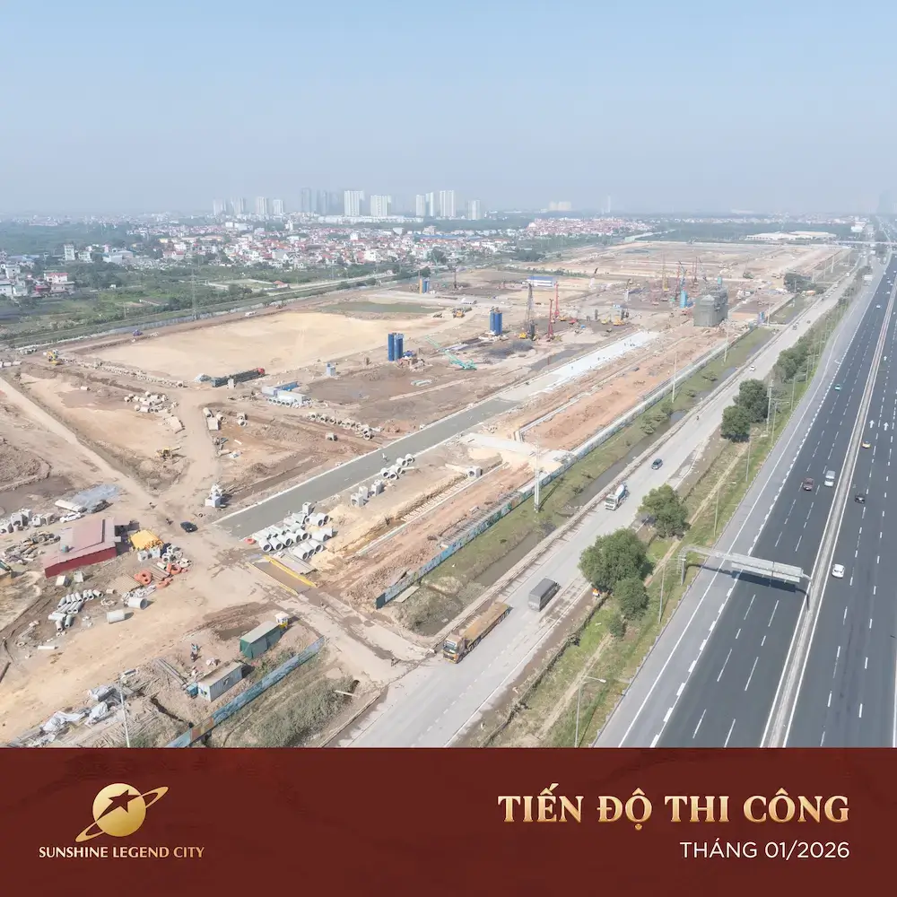 Toàn cảnh dự án Sunshine Legend City tháng 1/2026 Toàn cảnh dự án Sunshine Legend City tháng 1/2026